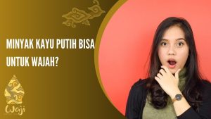 MANFAAT MINYAK KAYU PUTIH UNTUK WAJAH