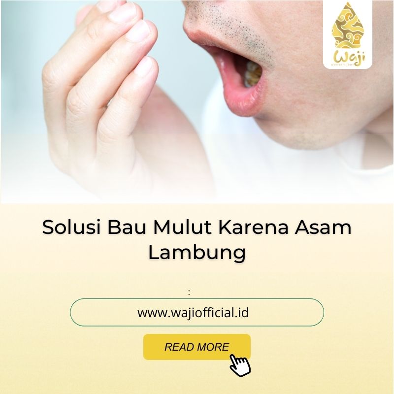 Bau Mulut Karena Asam Lambung, Ini Cara Menghindarinya!
