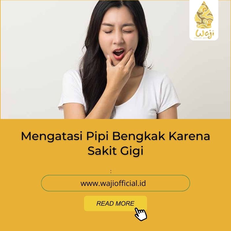 Pipi Bengkak Karena Sakit Gigi, Simak Tips Agar Cepat Kempes!