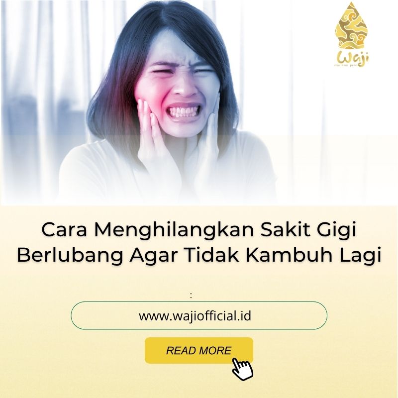 Cara Menghilangkan Sakit Gigi Berlubang Agar Tidak Kambuh Lagi