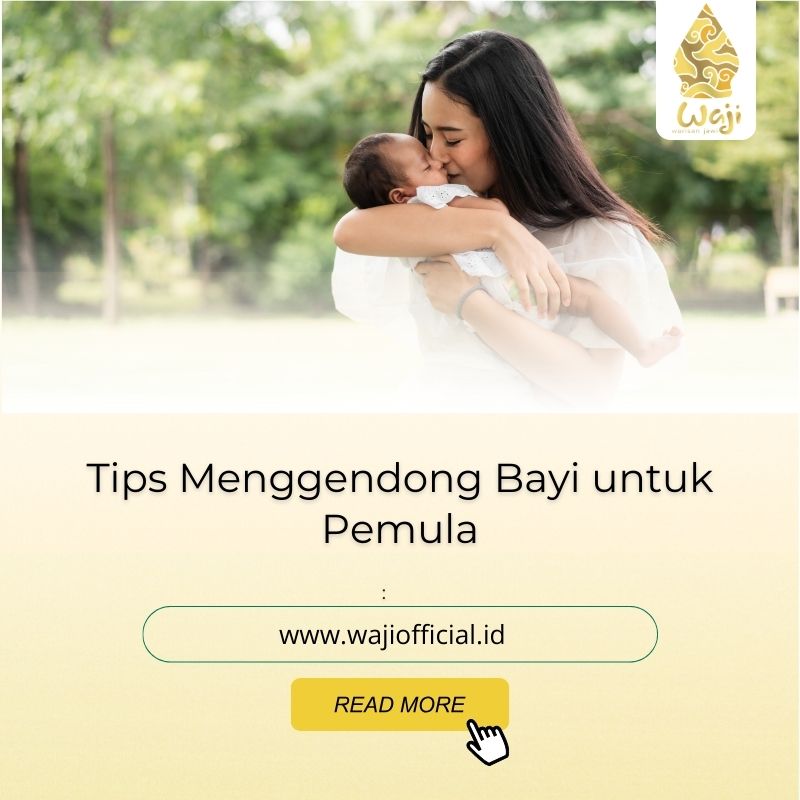 Cara Menggendong Bayi yang Benar dan Bikin Si Kecil Nyaman