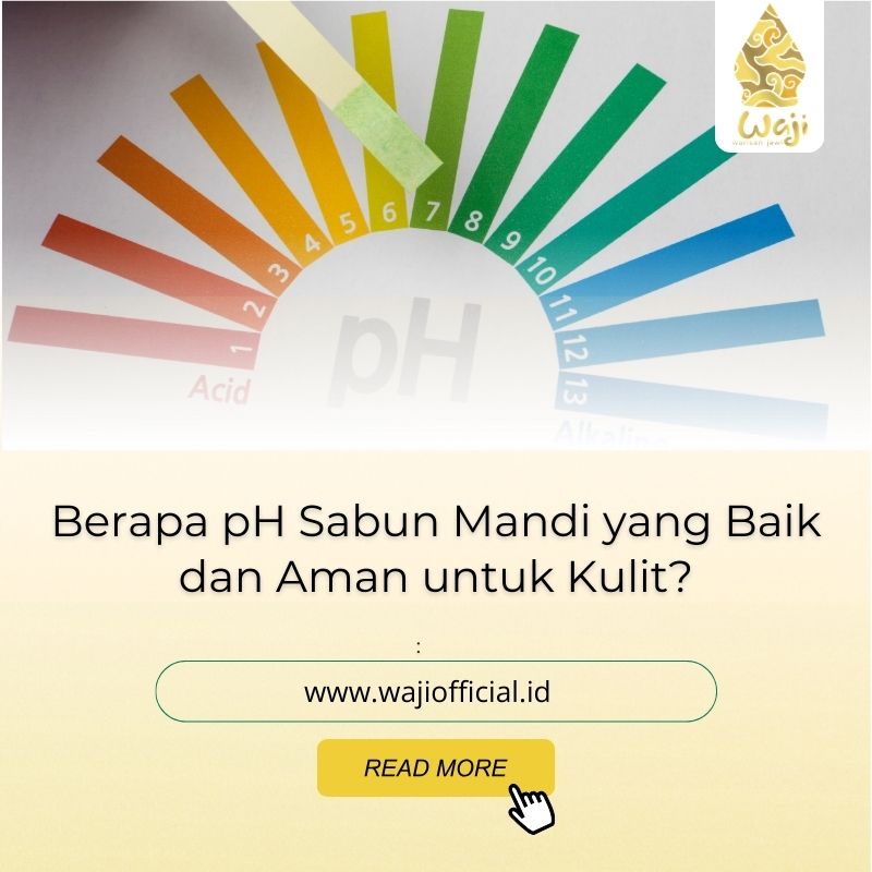 Berapa pH Sabun Mandi yang Baik dan Aman untuk Kulit