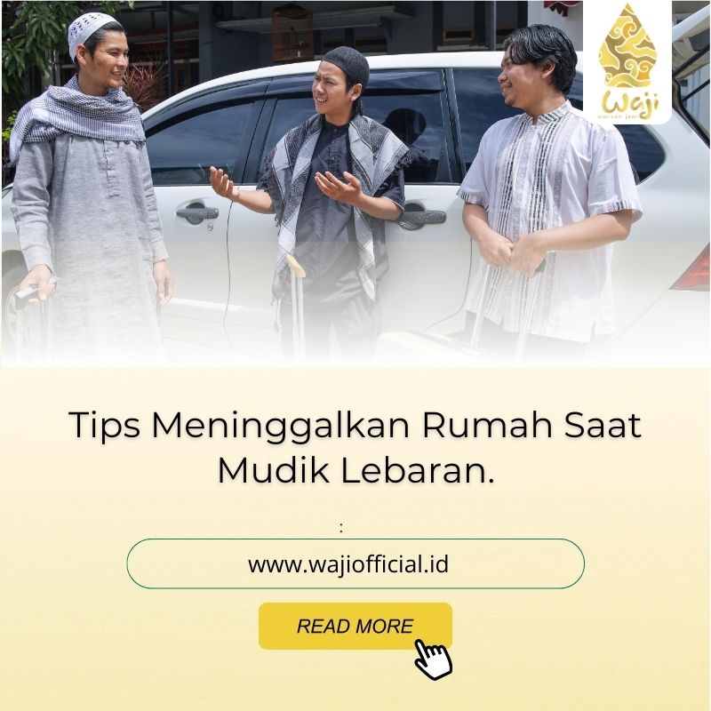 Tips Meninggalkan Rumah Saat Mudik Lebaran.