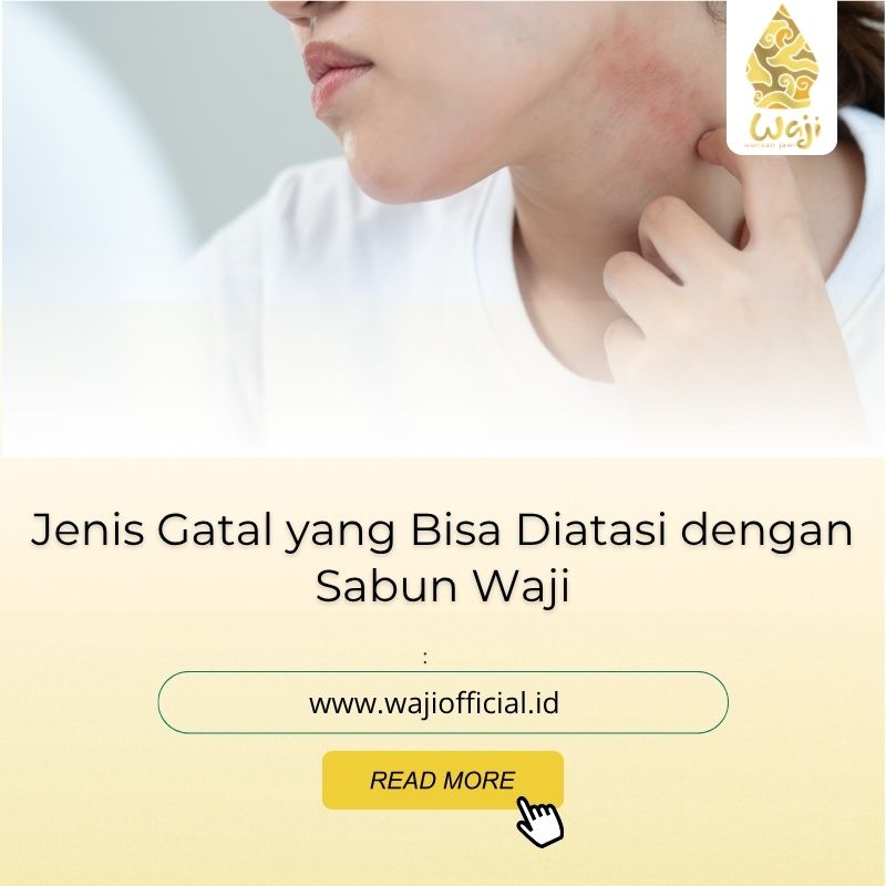 Jenis Gatal yang Bisa Diatasi dengan Sabun Waji dan Cara Pakainya