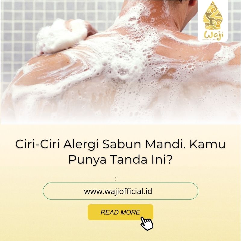 Ciri-Ciri Alergi Sabun Mandi yang Bisa Langsung Terlihat